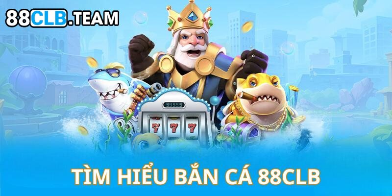 Tìm hiểu sảnh chơi bắn cá trực tuyến nhà cái